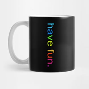 Have Fun Mug